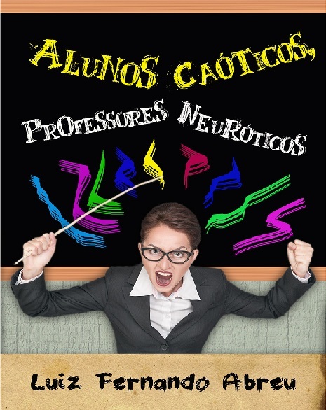 Capa do livro Alunos Caóticos, Professores Neuróticos